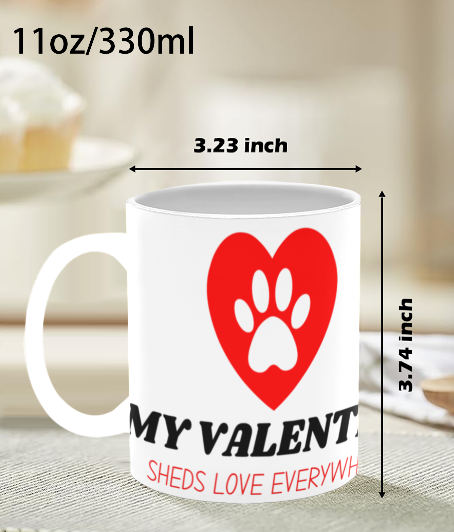 My Valentine Sheds Love Everywhere" Mug – 11oz