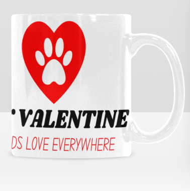 My Valentine Sheds Love Everywhere" Mug – 11oz